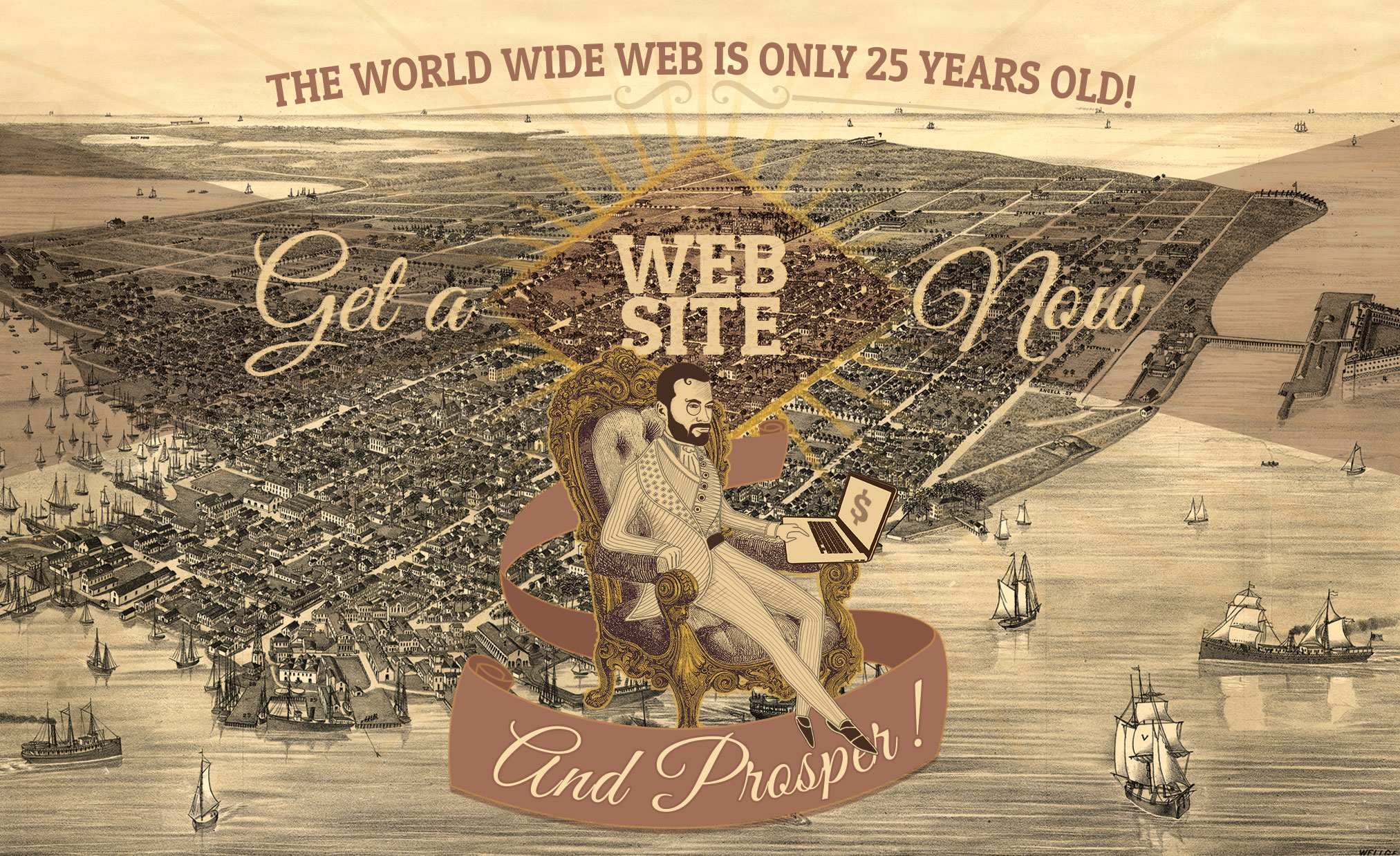 Map of old Key West promoting web design. The ad says: The World Wide Web is Only 25 Years Old! Get a Website Now and prosper. A rich looking man engraved in a illustration is siting in a fancy gold chair over Key West
